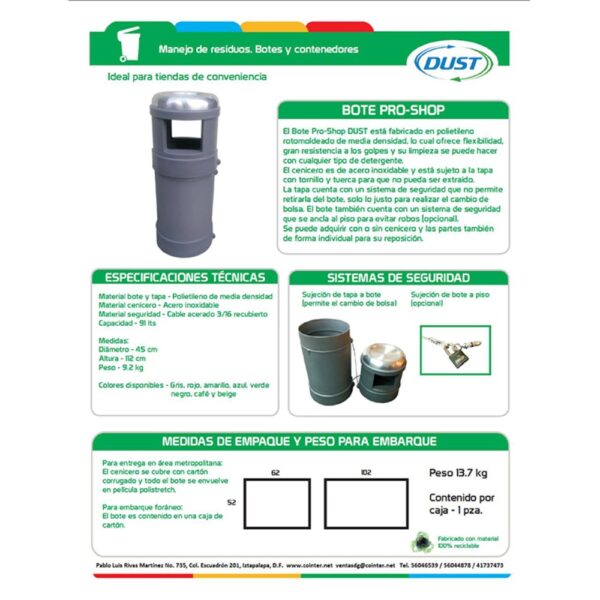 Bote de 91 litros sin cenicero. Incluyen arnes de anclaje a piso y entre tapa y bote.